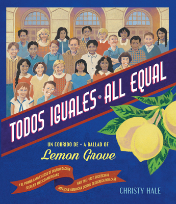 Todos Iguales/All Equal: Un Corrido de Lemon Grove/A Ballad Of Lemon Grove
