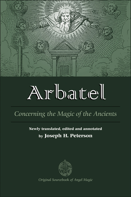 Arbatel: Concerning the Magic of Ancients: Original Sourcebook of Angel Magic