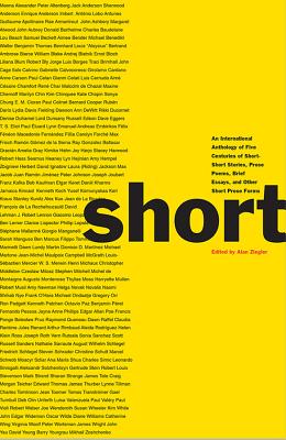 Short: An International Anthology of Five Centuries of Short-Short Stories, Prose Poems, Brief Essays, and Other Short Prose