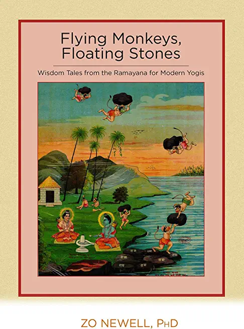 Flying Monkeys, Floating Stones: Wisdom Tales from the Ramayana for Modern Yogis