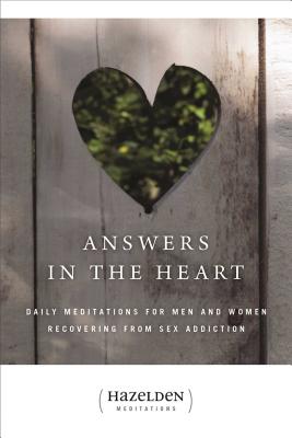 Answers in the Heart: Daily Meditations for Men and Women Recovering from Sex Addiction
