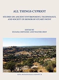 All Things Cypriot: Studies on Ancient Environment, Technology, and Society in Honor of Stuart Swiny