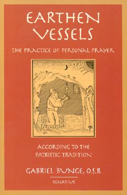 Earthen Vessels: The Practice of Personal Prayer According to the Partristic Tradition