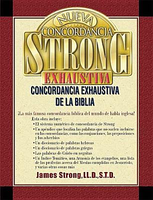 Nueva Concordancia Strong Exhaustiva de la Biblia = The New Strong's Exhaustive Concordance