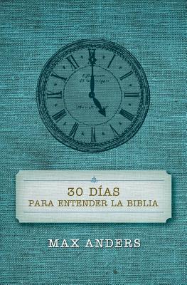 30 DÃ­as Para Entender La Biblia = 30 Days to Understand the Bible