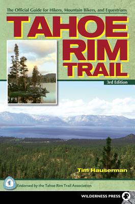 Tahoe Rim Trail: The Official Guide for Hikers, Mountain Bikers, and Equestrians