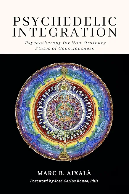 Psychedelic Integration: Psychotherapy for Non-Ordinary States of Consciousness