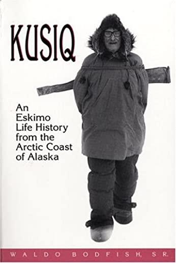 Kusiq: An Eskimo Life History from the Arctic Coast of Alaska.