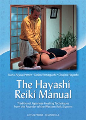 The Hayashi Reiki Manual: Traditional Japanese Healing Techniques from the Founder of the Western Reiki System