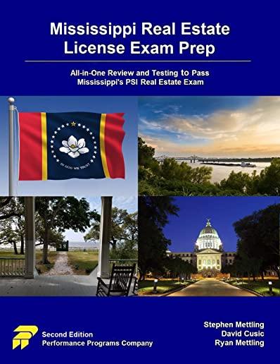 Mississippi Real Estate License Exam Prep: All-in-One Review and Testing to Pass Mississippi's PSI Real Estate Exam