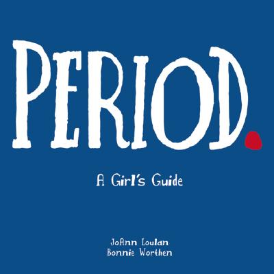 Period.: A Girl's Guide