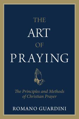 Art of Praying: The Principles and Methods of Christian Prayer.