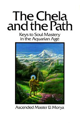 The Chela and the Path: Keys to Soul Mastery in the Aquarian Age