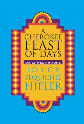 Cherokee Feast of Days: Daily Meditations