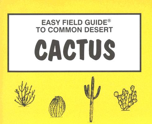 Easy Field Guide to Desert Cactus