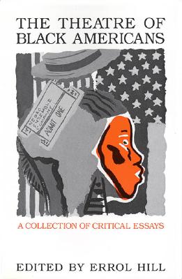 The Theatre of Black Americans: A Collection of Critical Essays