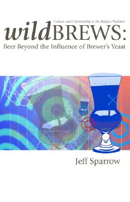 Wild Brews: Beer Beyond the Influence of Brewer's Yeast