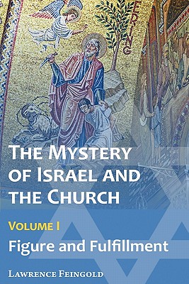 The Mystery of Israel and the Church, Vol. 1: Figure and Fulfillment