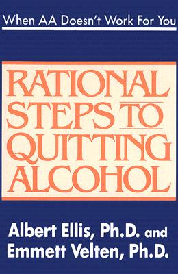 When AA Doesn't Work for You: Rational Steps to Quitting Alcohol