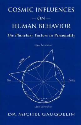 Cosmic Influences on Human Behavior: The Planetary Factors in Personality