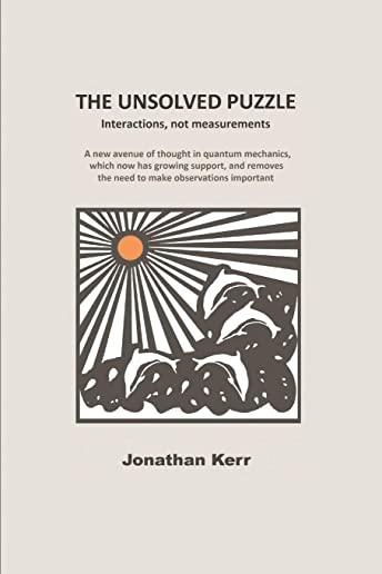 The Unsolved Puzzle: Interactions, not measurements