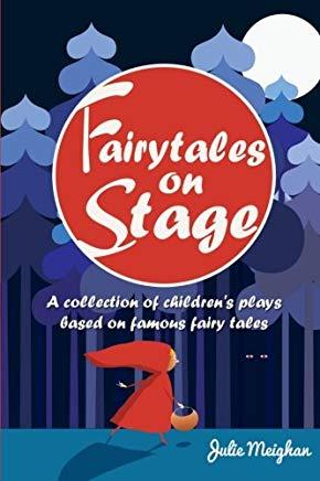Fairytales on Stage: A Collection of Children's Plays based on Famous Fairy tales
