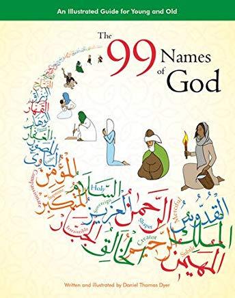 99 Names of God: An Illustrated Guide for Young & Old (Tp): An Illustrated Guide for Young & Old (Tp)