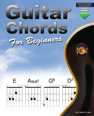 Guitar Chords for Beginners: Beginners Guitar Chord Book with Open Chords and More