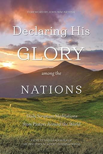 Declaring His Glory among the Nations: Daily Scripture Meditations from Pastors around the World