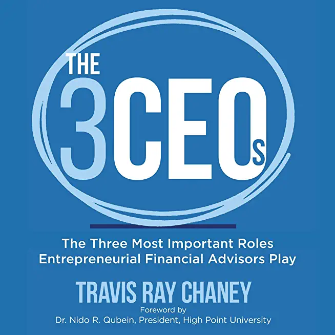 The 3 Ceos: The Three Most Important Roles Entrepreneurial Financial Advisors Play