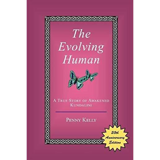 The Evolving Human: A True Story of Awakened Kundalini