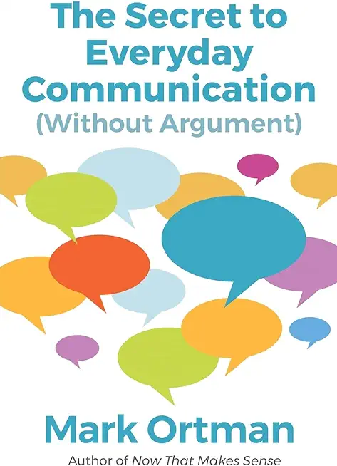 The Secret to Everyday Communication (Without Argument)