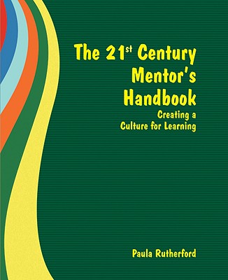 The 21st Century Mentor's Handbook: Creating a Culture for Learning