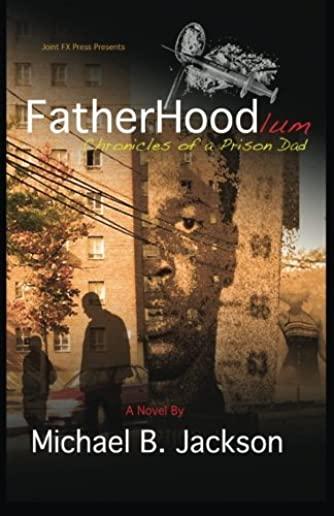 Fatherhoodlum: Chronicles of a Prison Dad
