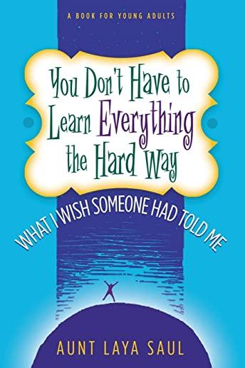 You Don't Have to Learn Everything the Hard Way: What I Wish Someone Had Told Me