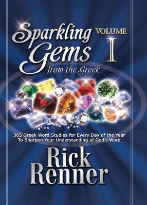 Sparkling Gems from the Greek: 365 Greek Word Studies for Every Day of the Year to Sharpen Your Understanding of God's Word