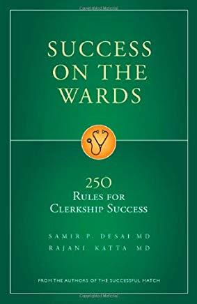 Sucess on the Wards: 250 Rules for Clerkship Success