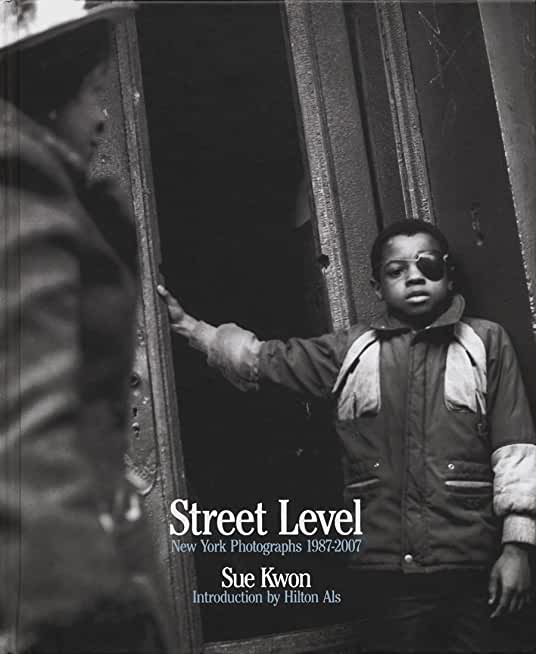 Sue Kwon: Street Level: New York Photographs 1987-2007