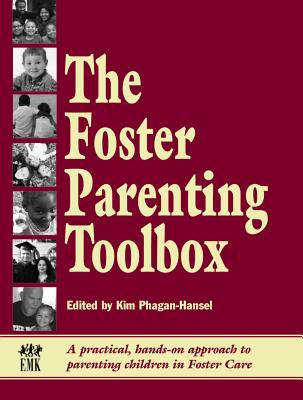 Foster Parenting Toolbox: A Practical, Hands-On Approach to Parenting Children in Foster Care