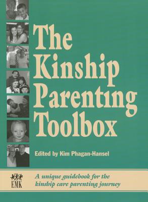 The Kinship Parenting Toolbox: A Unique Guidebook for the Kinship Care Parenting Journey