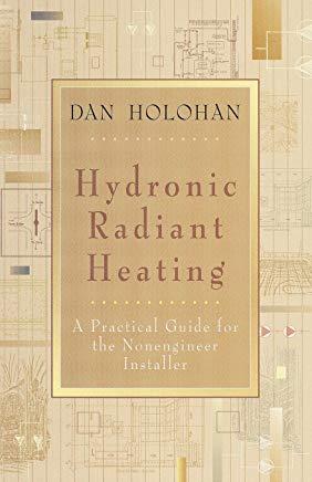Hydronic Radiant Heating: A Practical Guide for the Nonengineer Installer