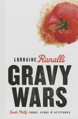 Gravy Wars: South Philly Foods, Feuds & Attytudes