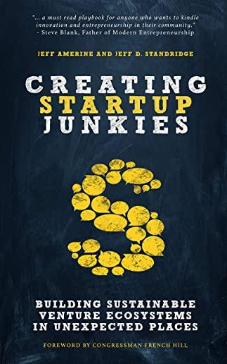 Creating Startup Junkies: Building Sustainable Venture Ecosystems in Unexpected Places