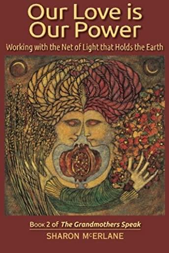 Our Love is Our Power: Working with the Net of Light that Holds the Earth