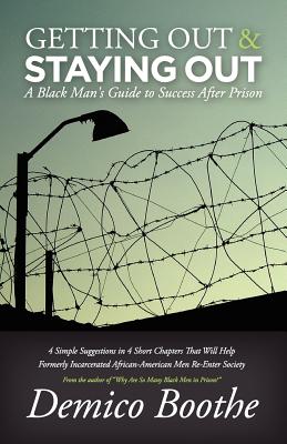 Getting Out & Staying Out: A Black Man's Guide to Success After Prison
