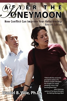 After the Honeymoon: How Conflict Can Improve Your Relationship-Revised Edition