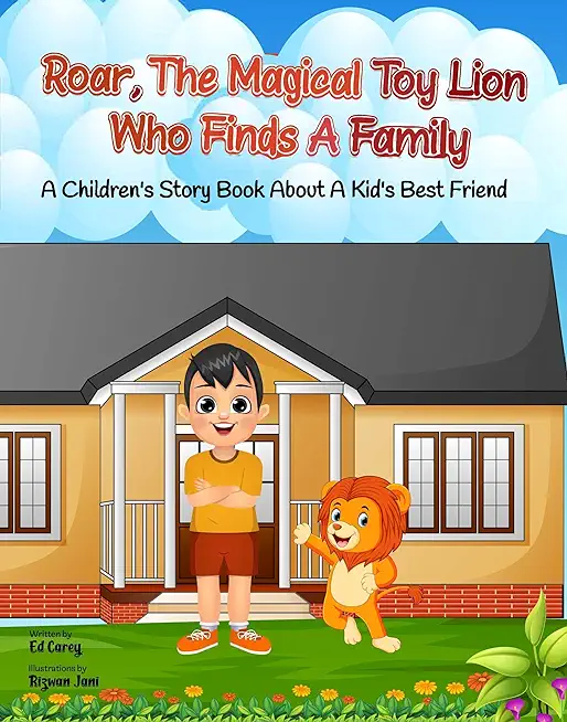 Roar, The Magical Toy Lion Who Finds A Family: A Children's Story Book About A Kid's Best Friend