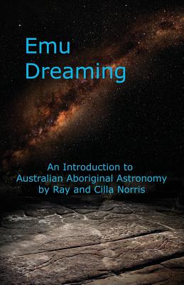 Emu Dreaming: An Introduction to Australian Aboriginal Astronomy
