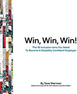 Win, Win, Win!: The 18 Inclusion-isms You Need to Become a Disability Confident Employer