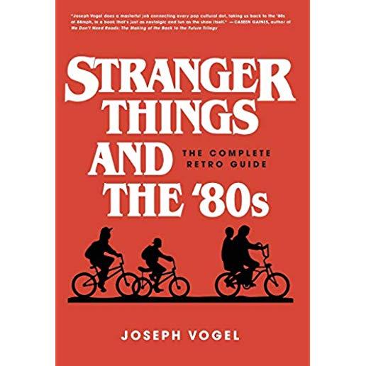 Stranger Things and the '80s: The Complete Retro Guide